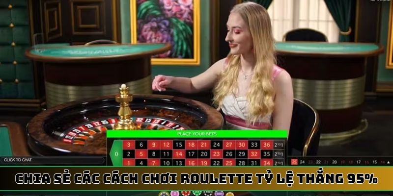 Chia sẻ các cách chơi Roulette tỷ lệ thắng 95%