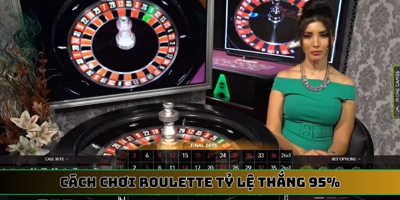 cách chơi Roulette tỷ lệ thắng 95%