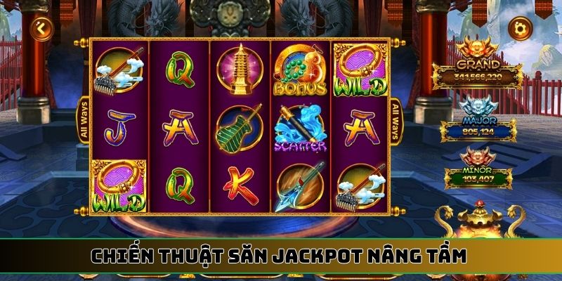 Chiến thuật săn jackpot nâng tầm