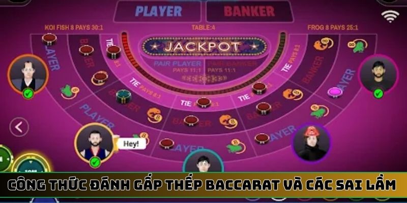 Công thức đánh gấp thếp Baccarat và sai lầm nên tránh
