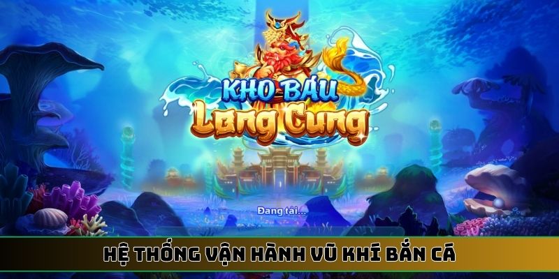 Hệ thống vận hành vũ khí bắn cá