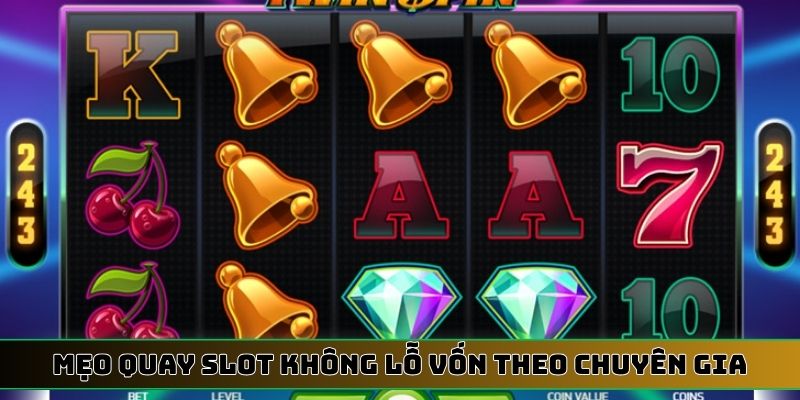 Mẹo quay slot không lỗ vốn theo chuyên gia