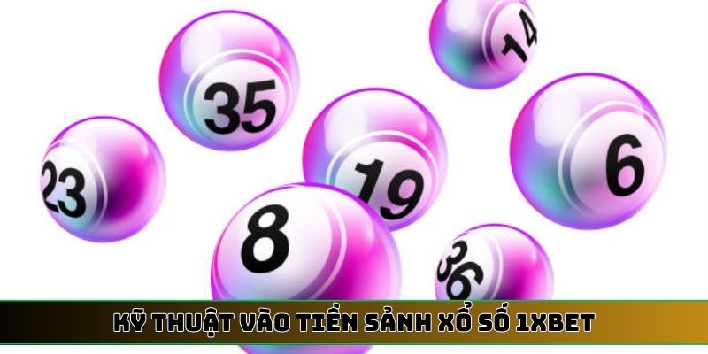Kỹ thuật vào tiền sảnh xổ số 1XBET